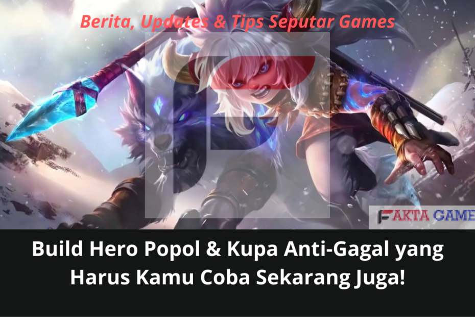 Build Hero Popol & Kupa Anti-Gagal yang Harus Kamu Coba Sekarang Juga!