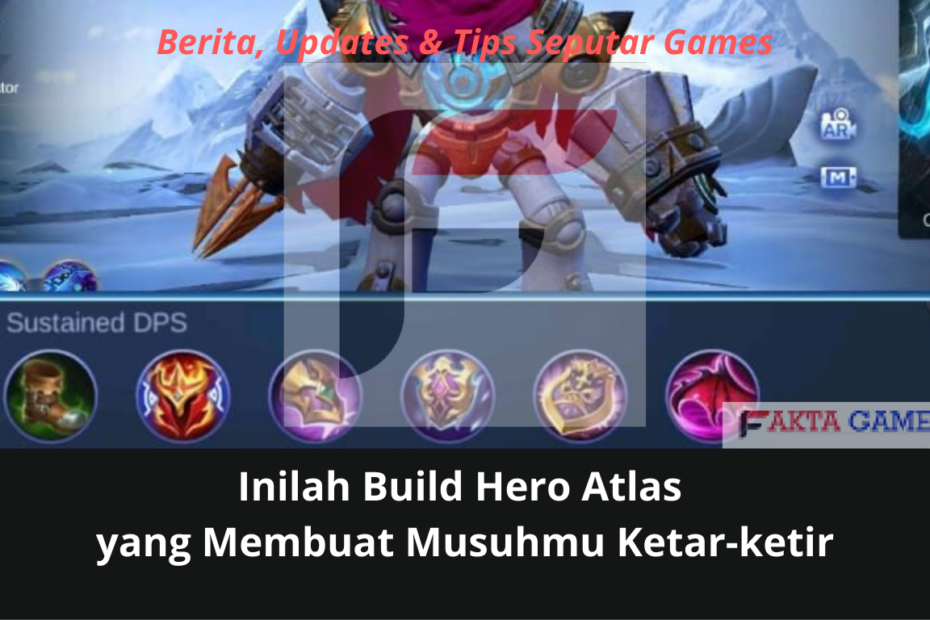Inilah Build Hero Atlas yang Membuat Musuhmu Ketar-ketir
